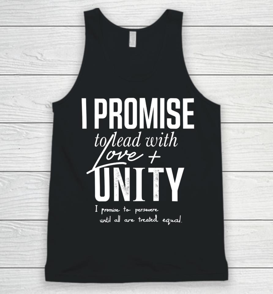 I Promise To Lead With Love Unity I Promise To Persevere Until All Are Treated Equal Unisex Tank Top