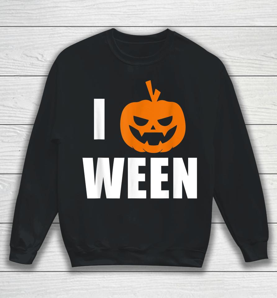 I Pumpkin Ween Halloween Sweatshirt