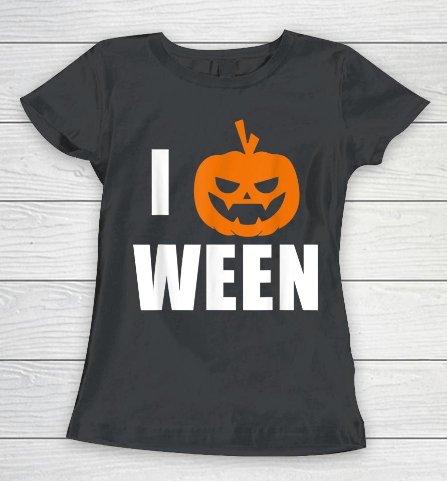 I Pumpkin Ween Halloween Women T-Shirt