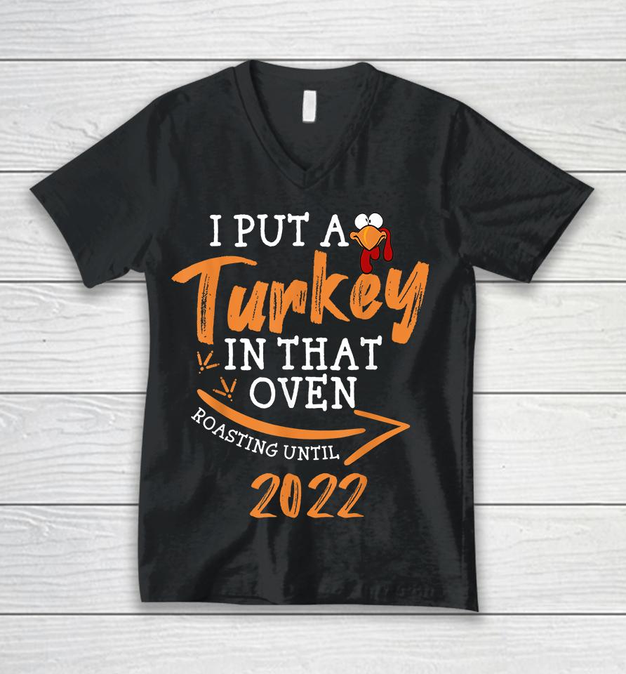 I Put A Turkey In That Oven Roasting Until 2022 Pregnancy Thanksgiving Unisex V-Neck T-Shirt