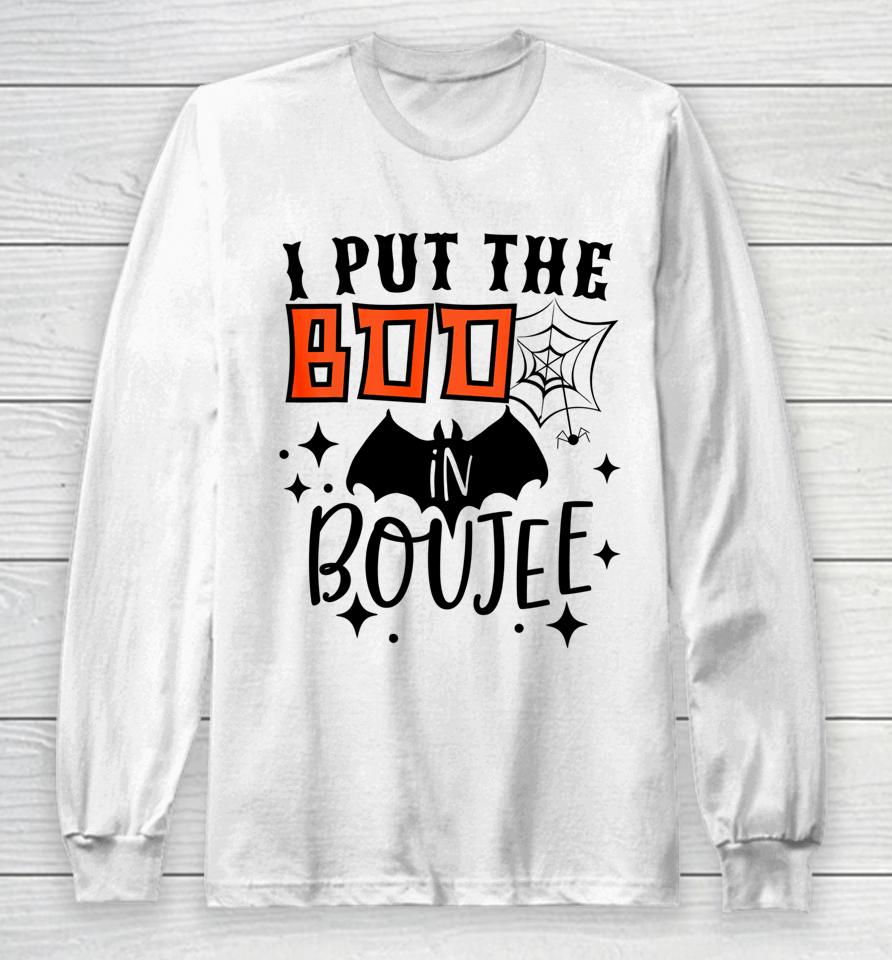 I Put Boo In Boujie Funny Gift For Halloween Boo Long Sleeve T-Shirt