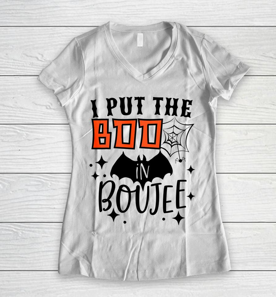 I Put Boo In Boujie Funny Gift For Halloween Boo Women V-Neck T-Shirt