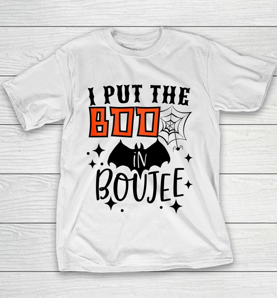 I Put Boo In Boujie Funny Gift For Halloween Boo Youth T-Shirt