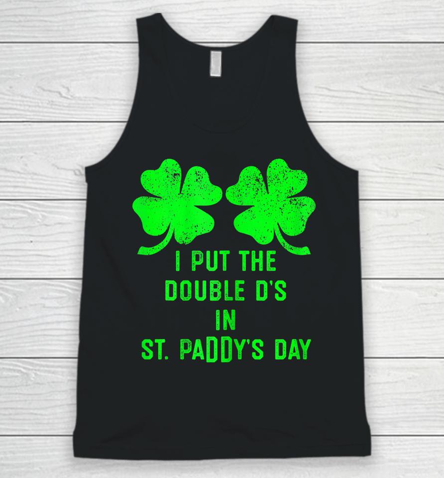 I Put Double Ds St Paddys Day Funny St Patricks Clover Boobs Unisex Tank Top