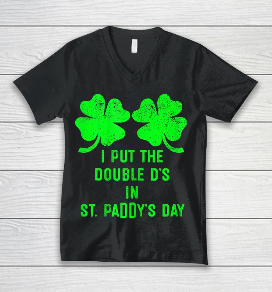 I Put Double Ds St Paddys Day Funny St Patricks Clover Boobs Unisex V-Neck T-Shirt