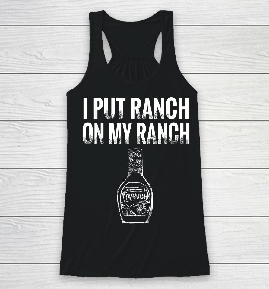 I Put Ranch On My Ranch Vintage Racerback Tank