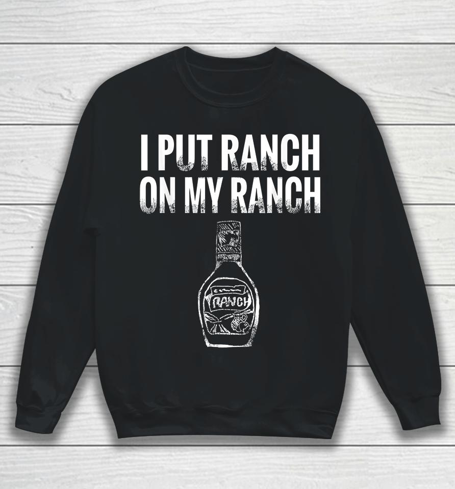 I Put Ranch On My Ranch Vintage Sweatshirt