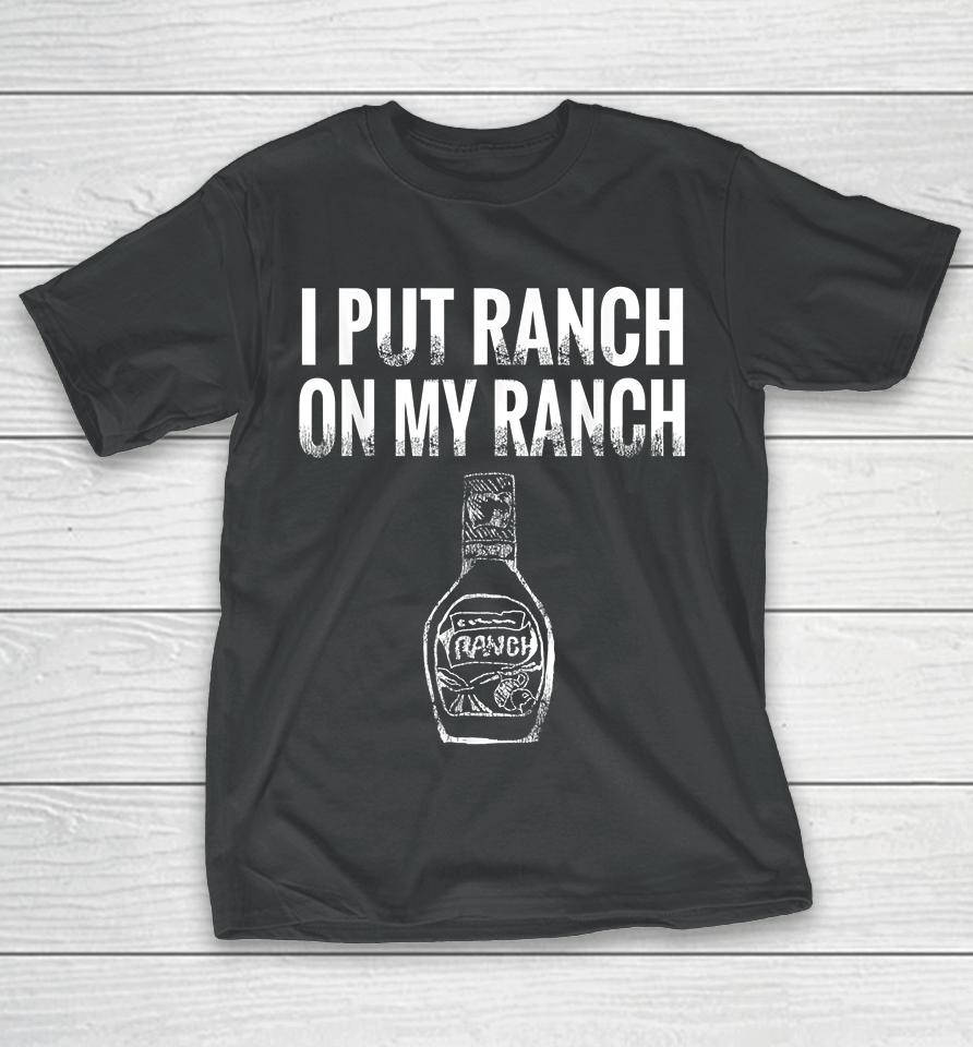 I Put Ranch On My Ranch Vintage T-Shirt
