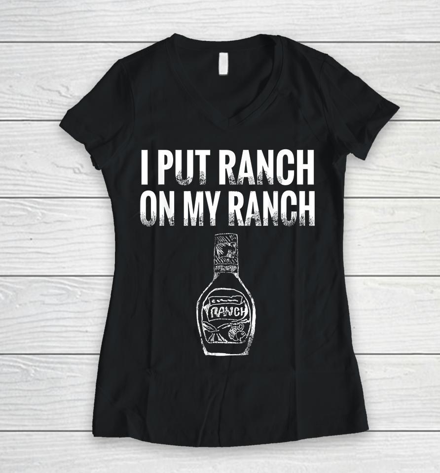 I Put Ranch On My Ranch Vintage Women V-Neck T-Shirt