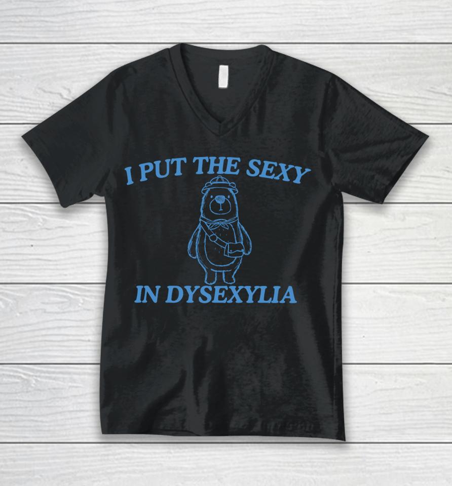 I Put The Sexy In Dysexylia Bear Unisex V-Neck T-Shirt