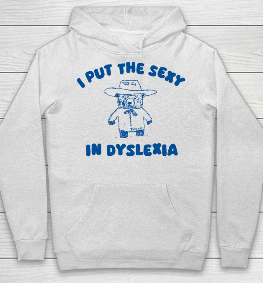 I Put The Sexy In Dyslexia Bear Hoodie