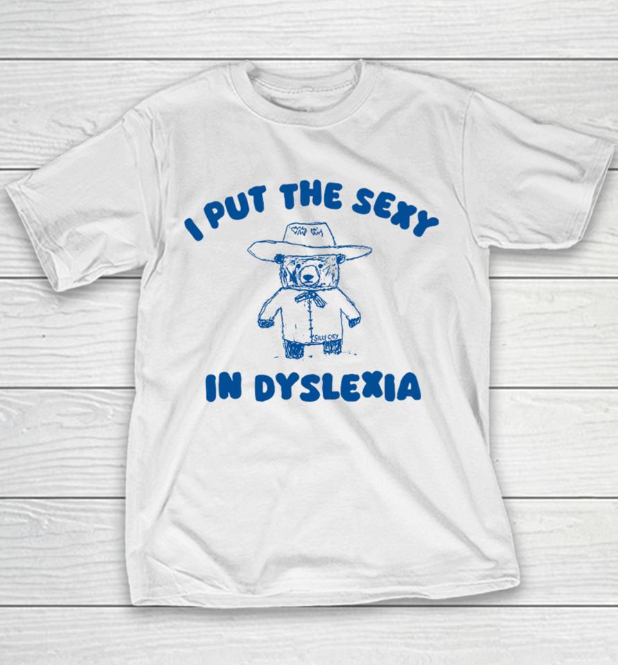 I Put The Sexy In Dyslexia Bear Youth T-Shirt