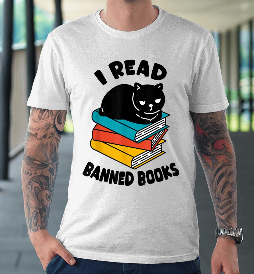 I Read Banned Books T-Shirt Black Cat Reader Bookworm Women Premium T-Shirt