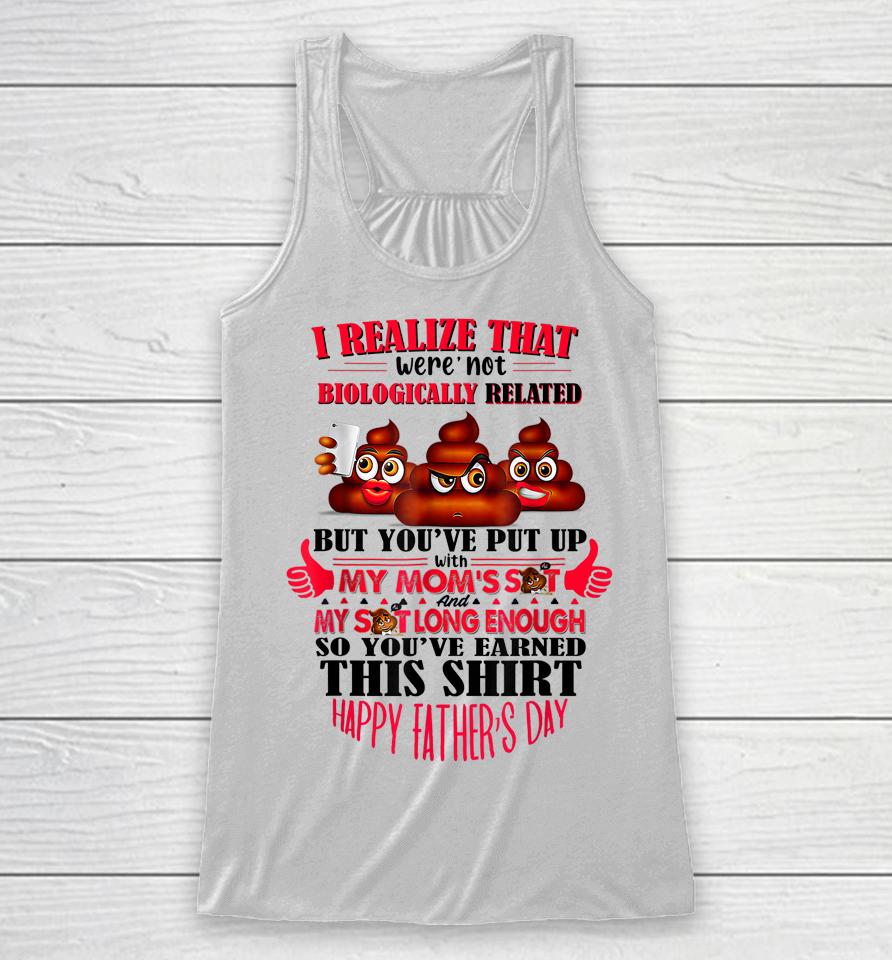I Realize That We're Not Biologically Happy Father's Day Racerback Tank