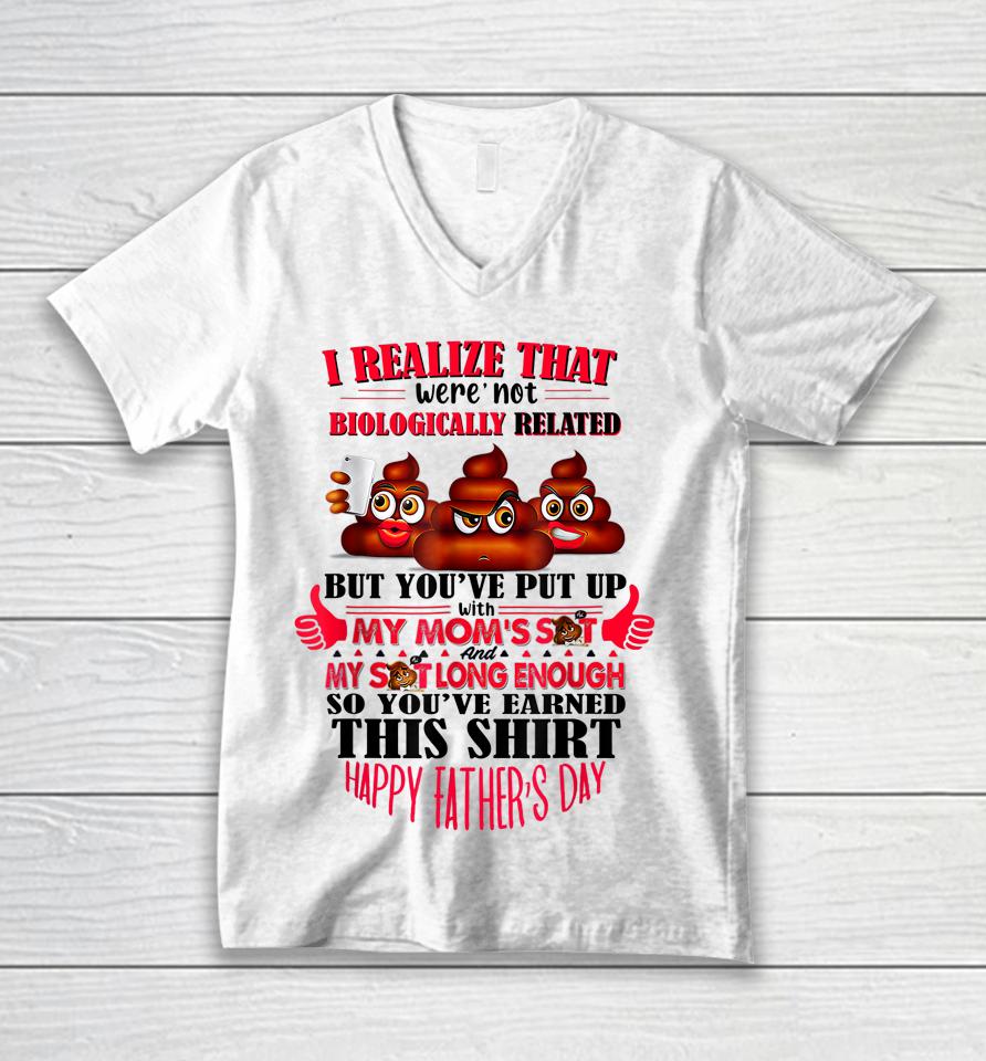 I Realize That We're Not Biologically Happy Father's Day Unisex V-Neck T-Shirt