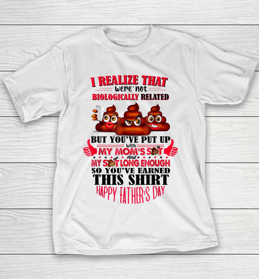 I Realize That We're Not Biologically Happy Father's Day Youth T-Shirt