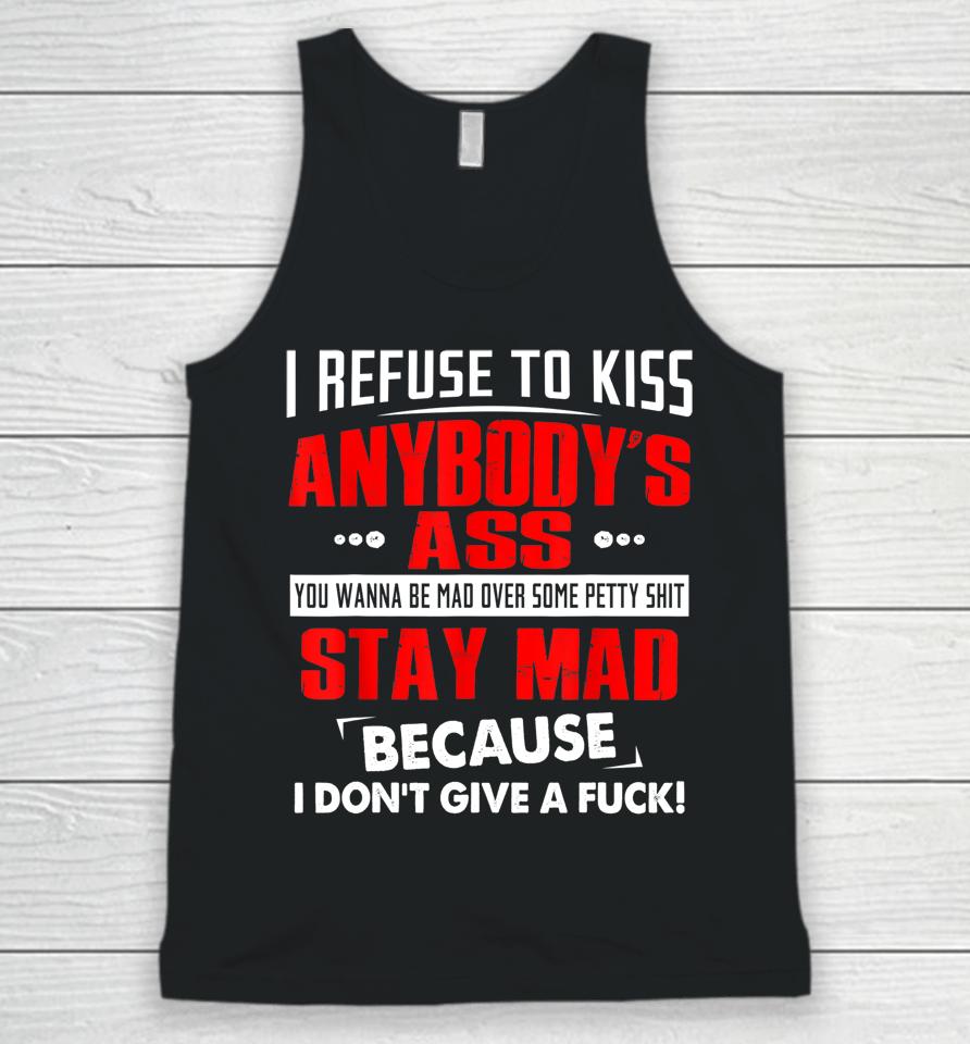 I Refuse To Kiss Anybody's Ass Unisex Tank Top