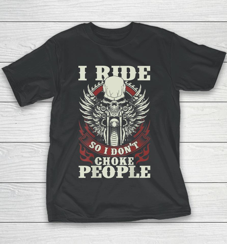 I Ride So I Don't Choke People Motorcycle Youth T-Shirt