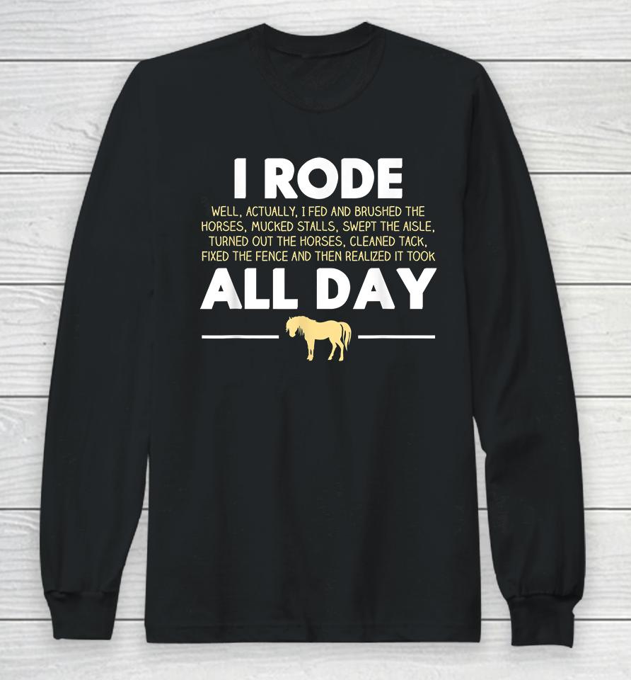 I Rode All Day Horse Riding Long Sleeve T-Shirt