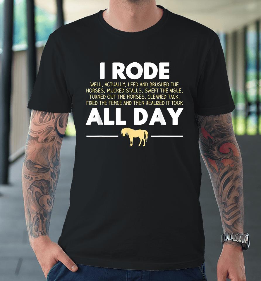 I Rode All Day Horse Riding Premium T-Shirt