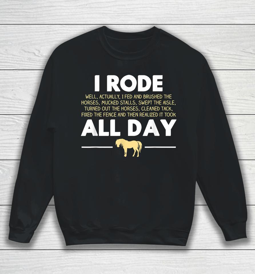 I Rode All Day Horse Riding Sweatshirt