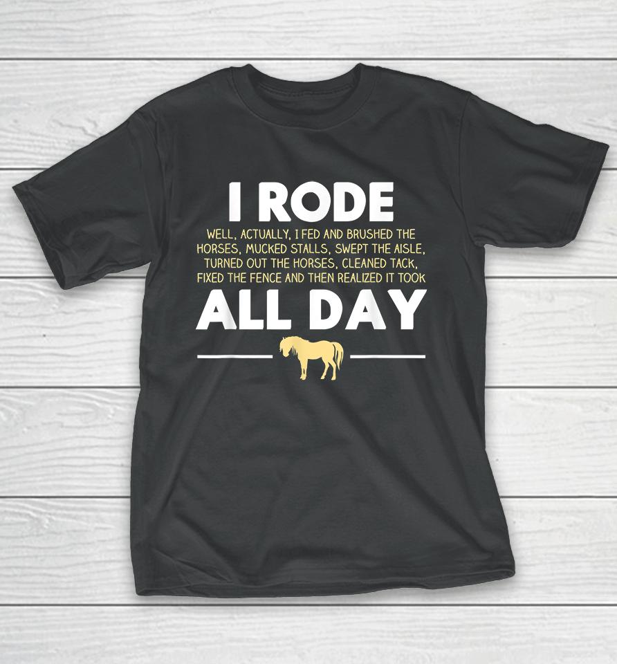 I Rode All Day Horse Riding T-Shirt