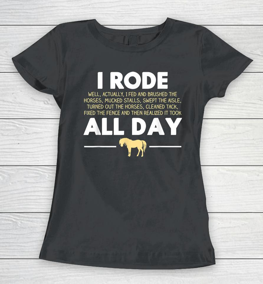 I Rode All Day Horse Riding Women T-Shirt