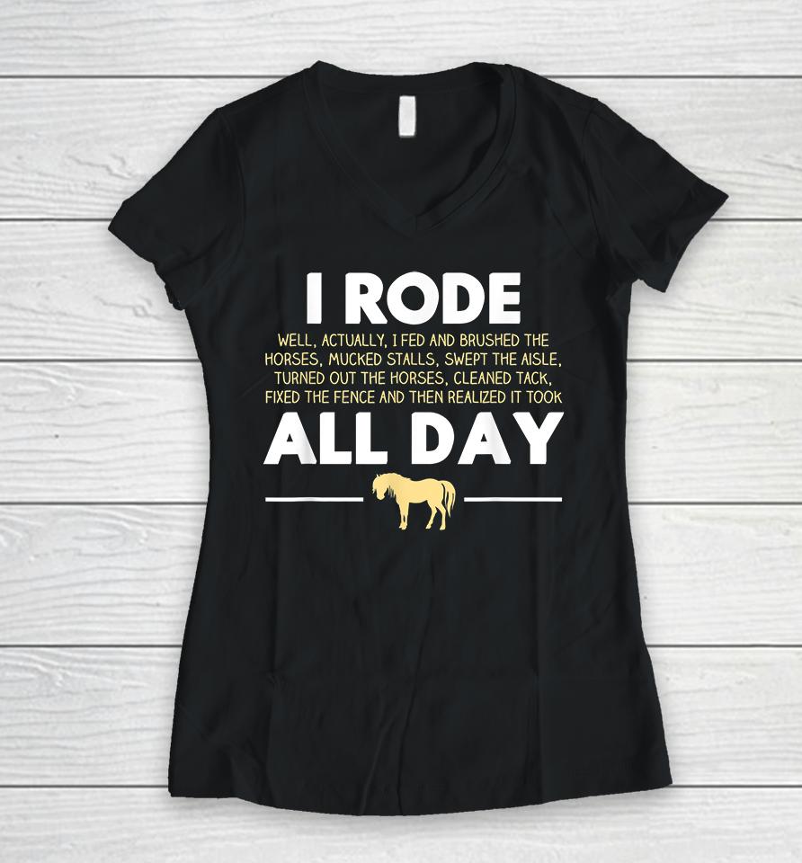 I Rode All Day Horse Riding Women V-Neck T-Shirt