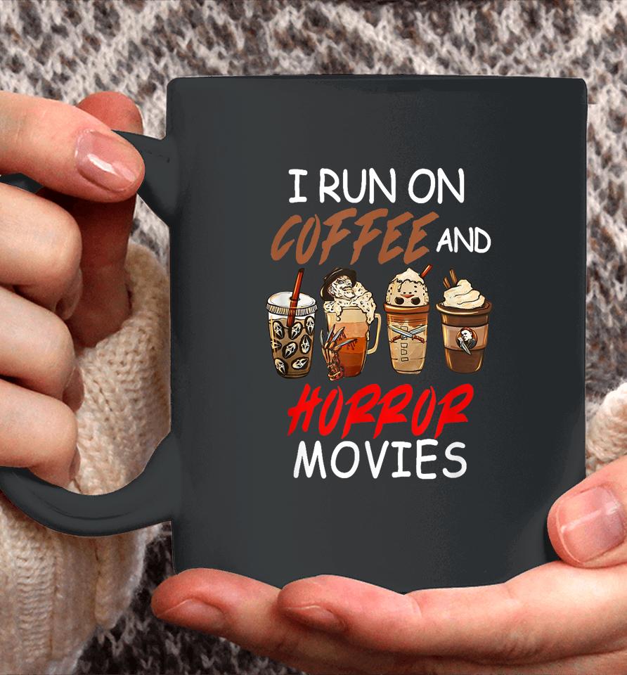 I Run On Coffee And Horror Movies Scary Blood Halloween Coffee Mug
