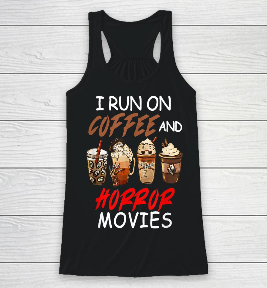 I Run On Coffee And Horror Movies Scary Blood Halloween Racerback Tank