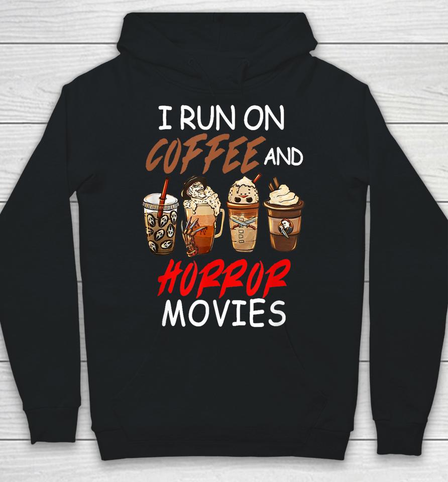 I Run On Coffee And Horror Movies Scary Blood Halloween Hoodie