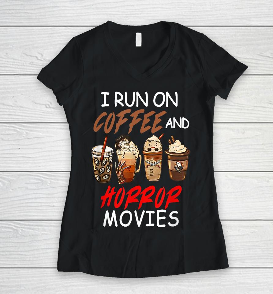 I Run On Coffee And Horror Movies Scary Blood Halloween Women V-Neck T-Shirt