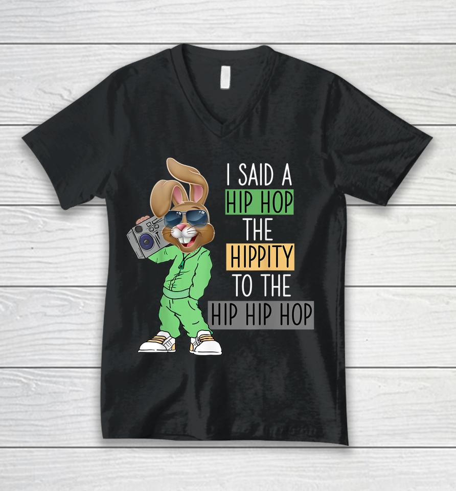 I Said A Hip The Hippity To Hop Hip Hop Bunny Easter Unisex V-Neck T-Shirt