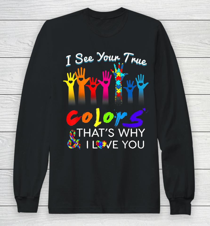 I See Your True Colors That's Why I Love You Gifts Autism Long Sleeve T-Shirt