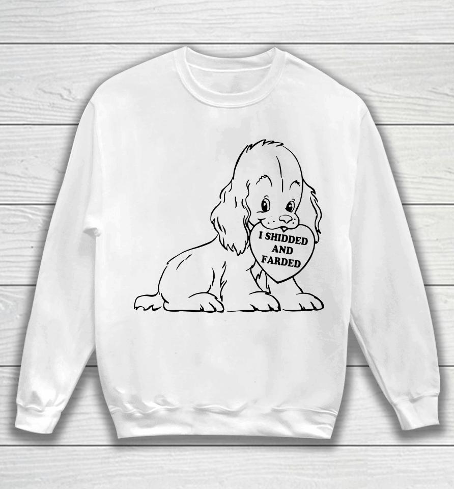 I Shidded And Farded Funny Dogs Lover Sweatshirt