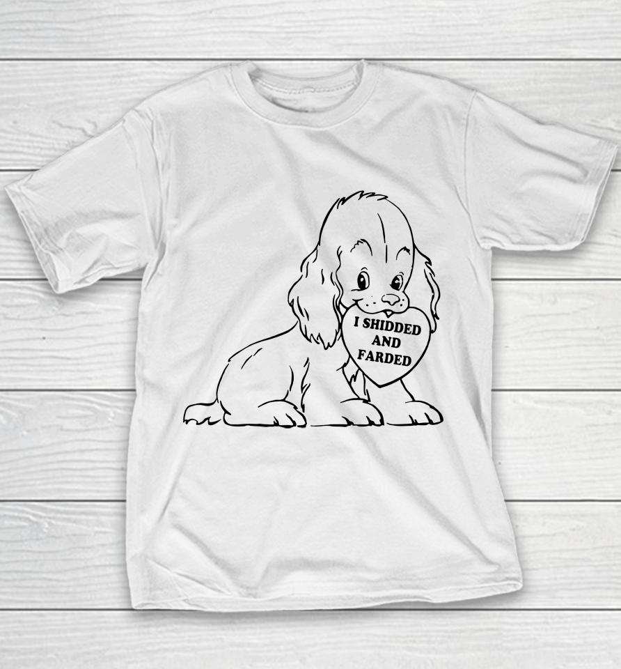 I Shidded And Farded Funny Dogs Lover Youth T-Shirt