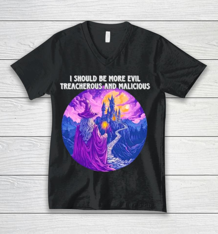 I Should Be More Evil Treacherous And Malicious Wizard Unisex V-Neck T-Shirt