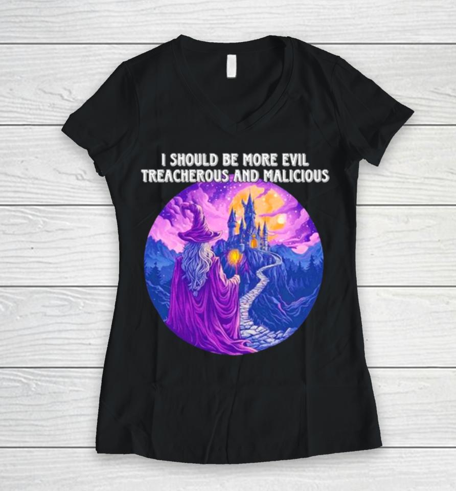 I Should Be More Evil Treacherous And Malicious Wizard Women V-Neck T-Shirt