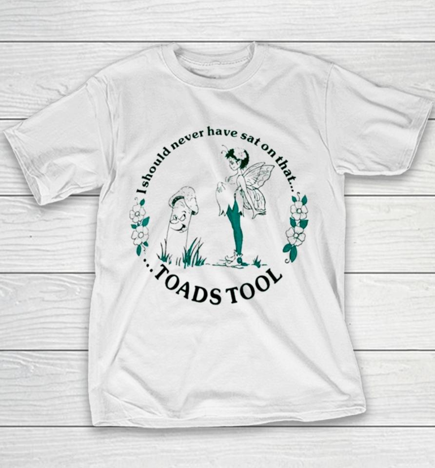 I Should Never Have Sat On That Toadstool Youth T-Shirt