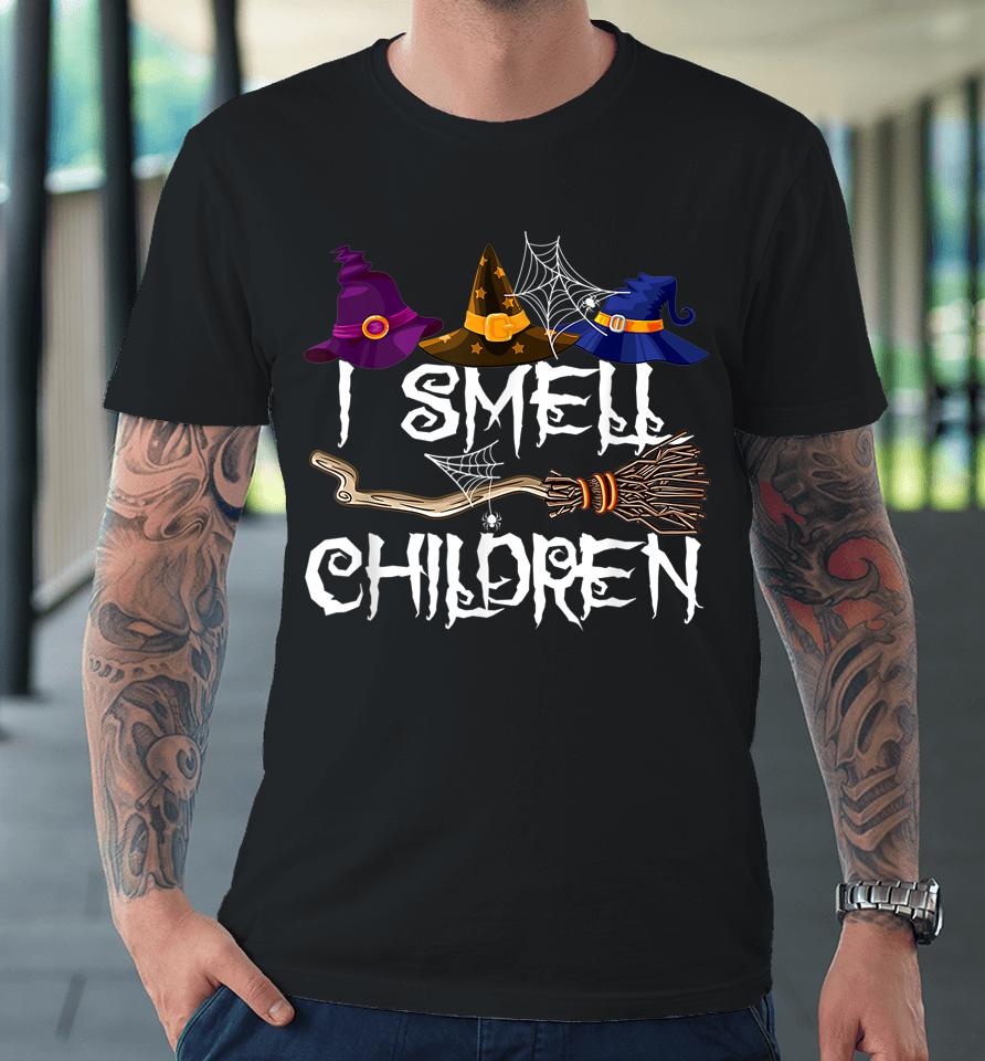 I Smell Children Funny Witches Halloween Party Costume Premium T-Shirt