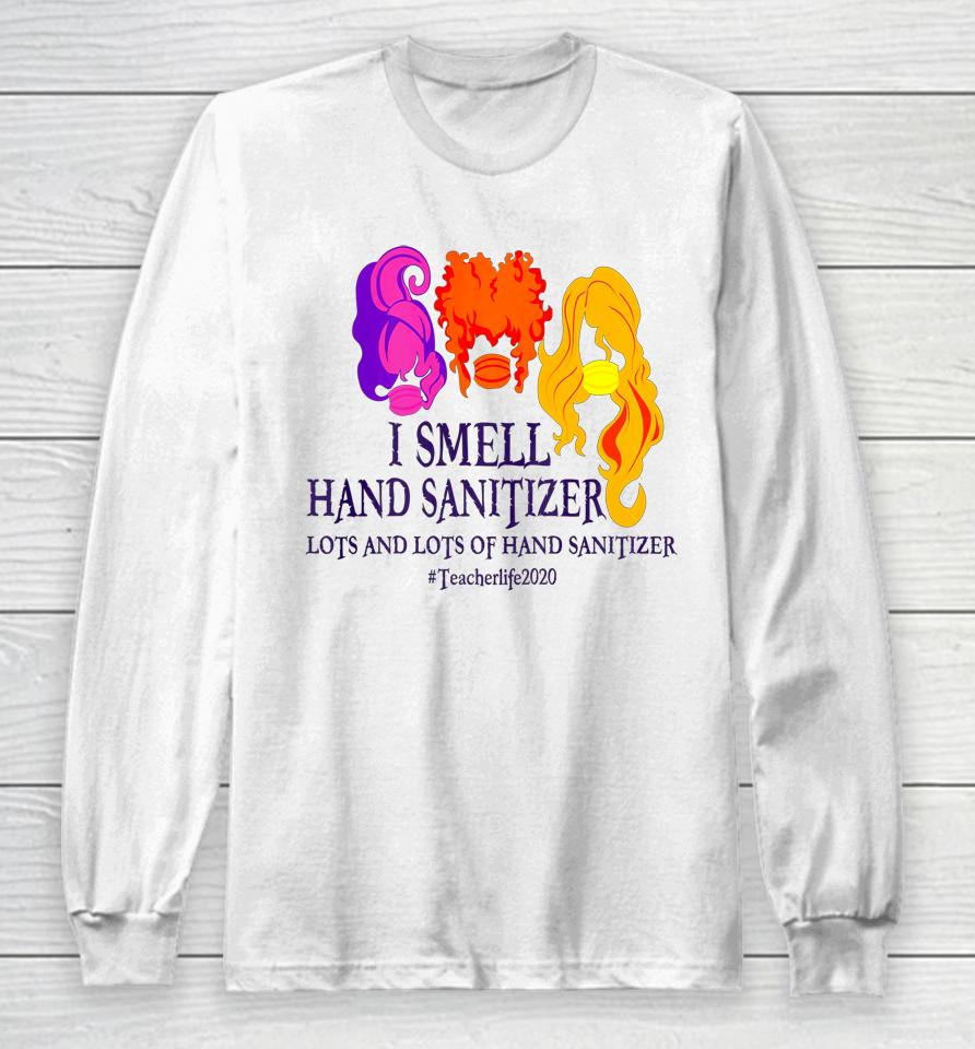I Smell Hand Sanitizer Hocus Pocus Teacher Halloween Long Sleeve T-Shirt