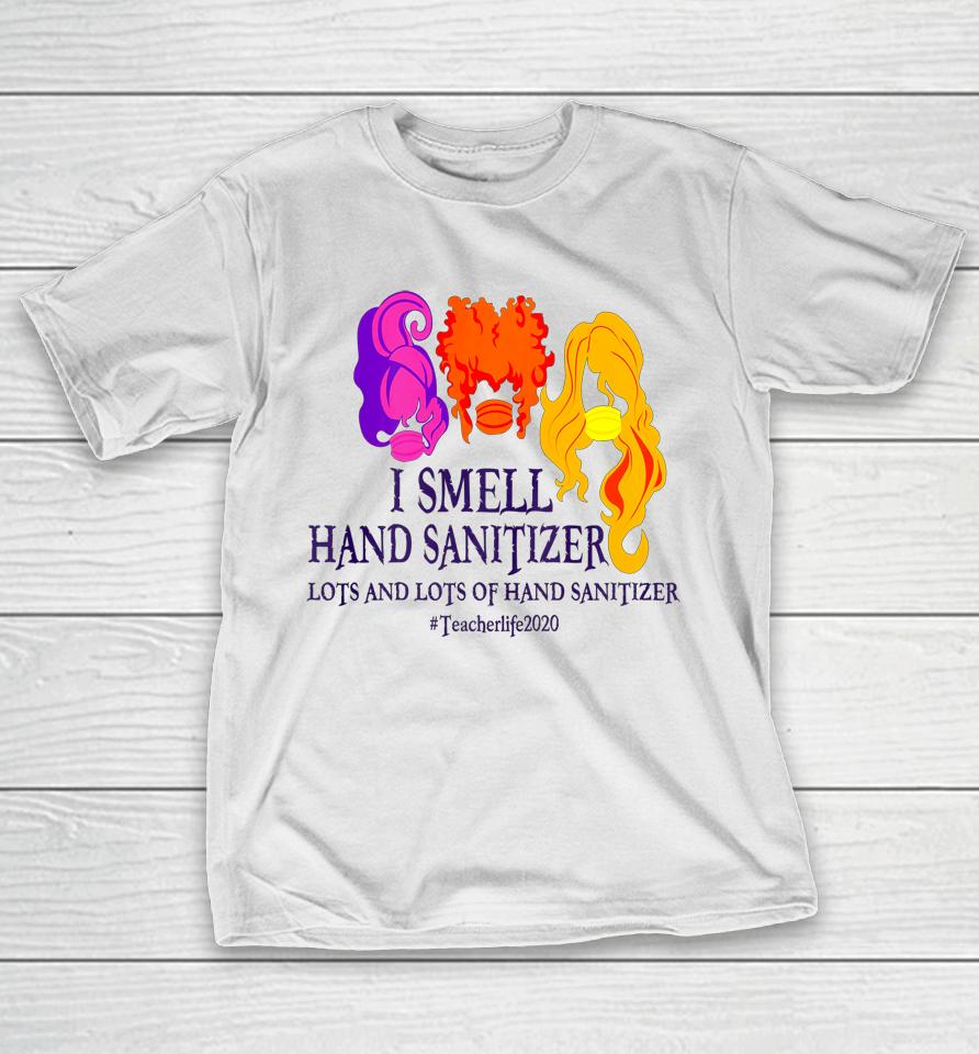 I Smell Hand Sanitizer Hocus Pocus Teacher Halloween T-Shirt