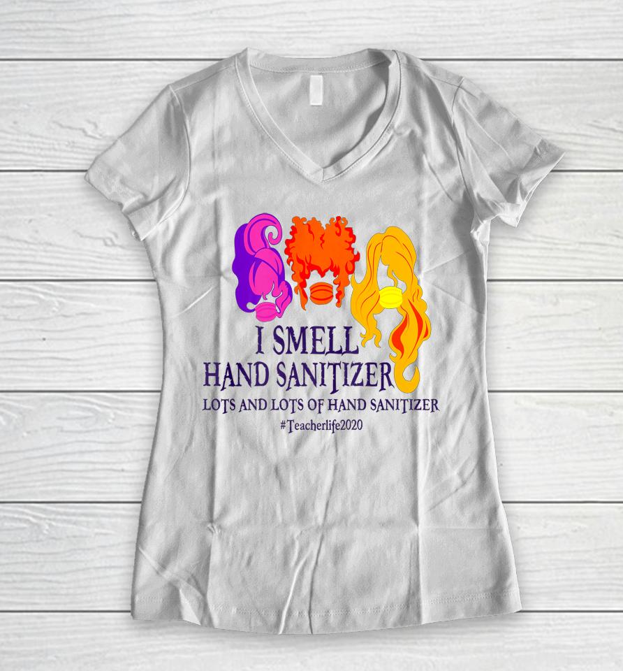 I Smell Hand Sanitizer Hocus Pocus Teacher Halloween Women V-Neck T-Shirt