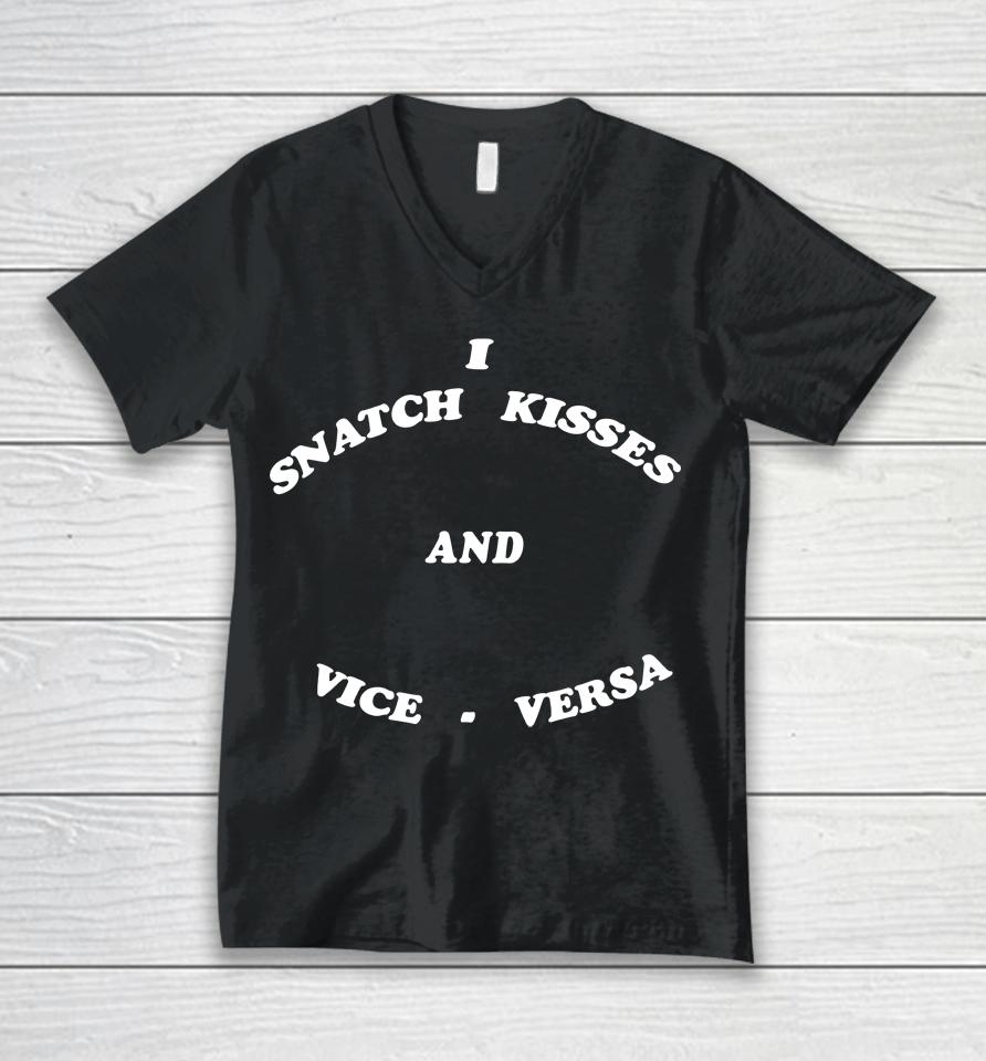 I Snatch Kisses And Vice Versa Unisex V-Neck T-Shirt