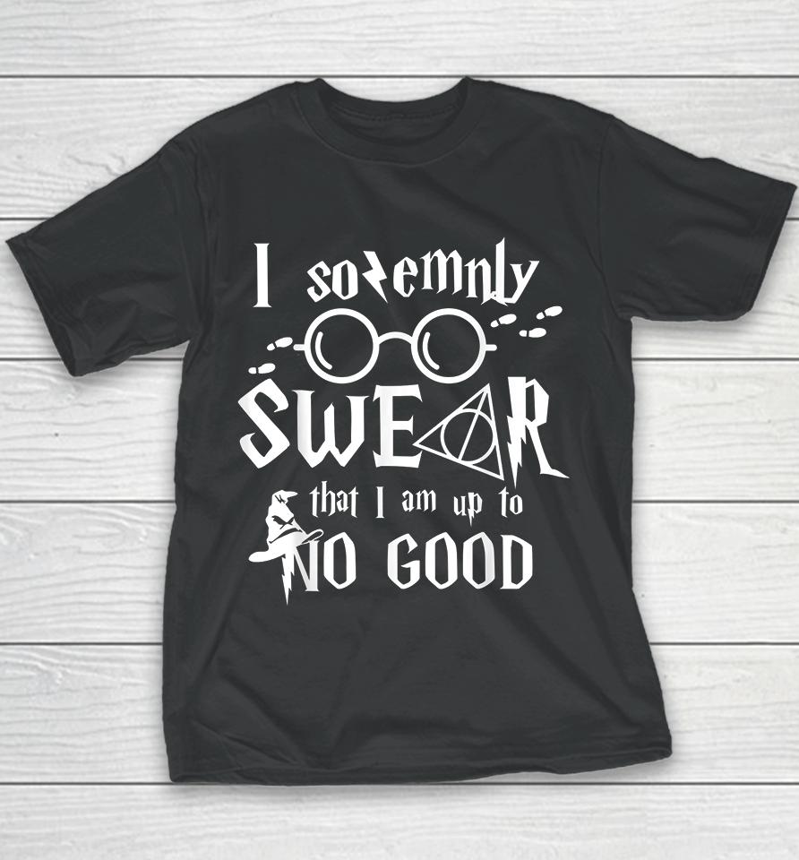 I Solemnly Swear That I Am Up To No Good Youth T-Shirt
