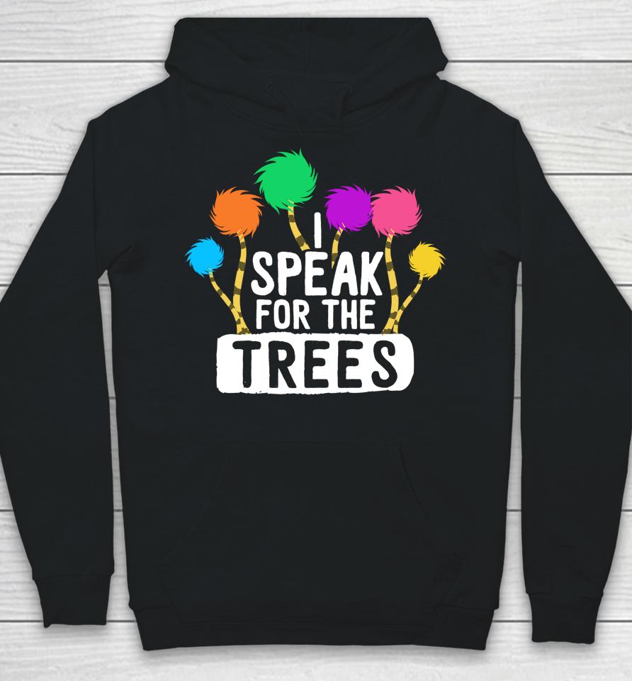 I Speak For The Tree Earth Day Hoodie