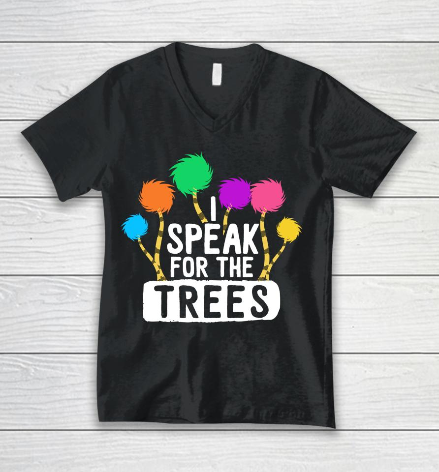 I Speak For The Tree Earth Day Unisex V-Neck T-Shirt
