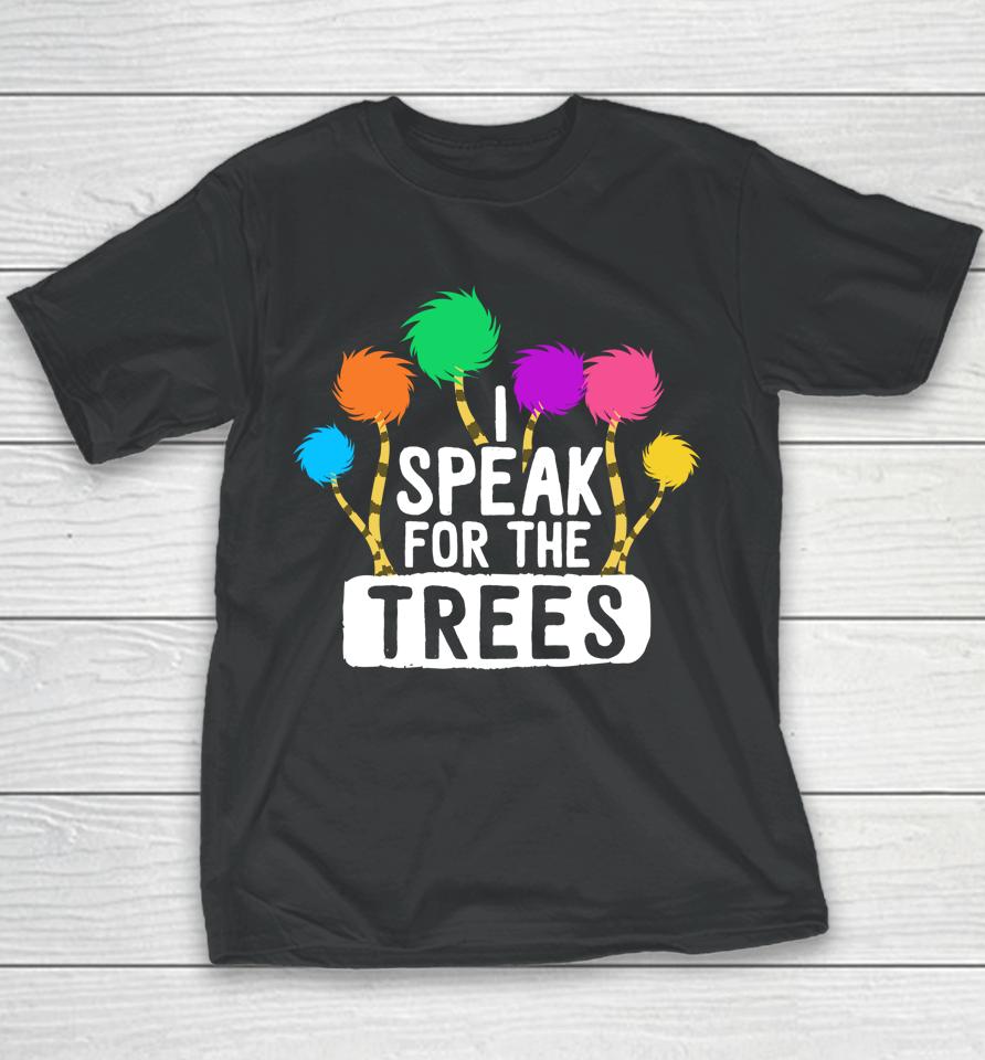 I Speak For The Tree Earth Day Youth T-Shirt
