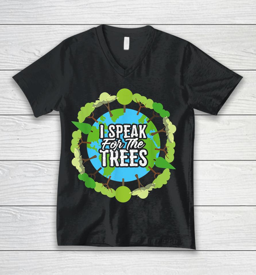 I Speak For The Trees Earth Day Unisex V-Neck T-Shirt