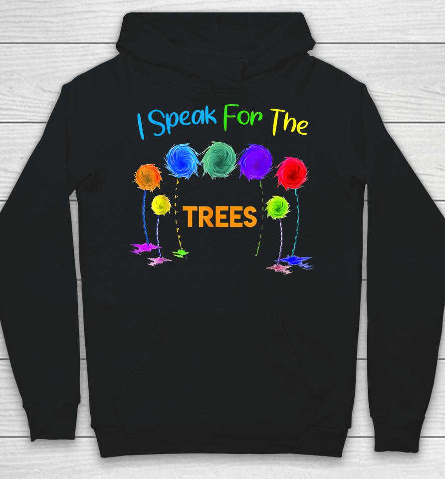 I Speak For Trees Earth Day Hoodie